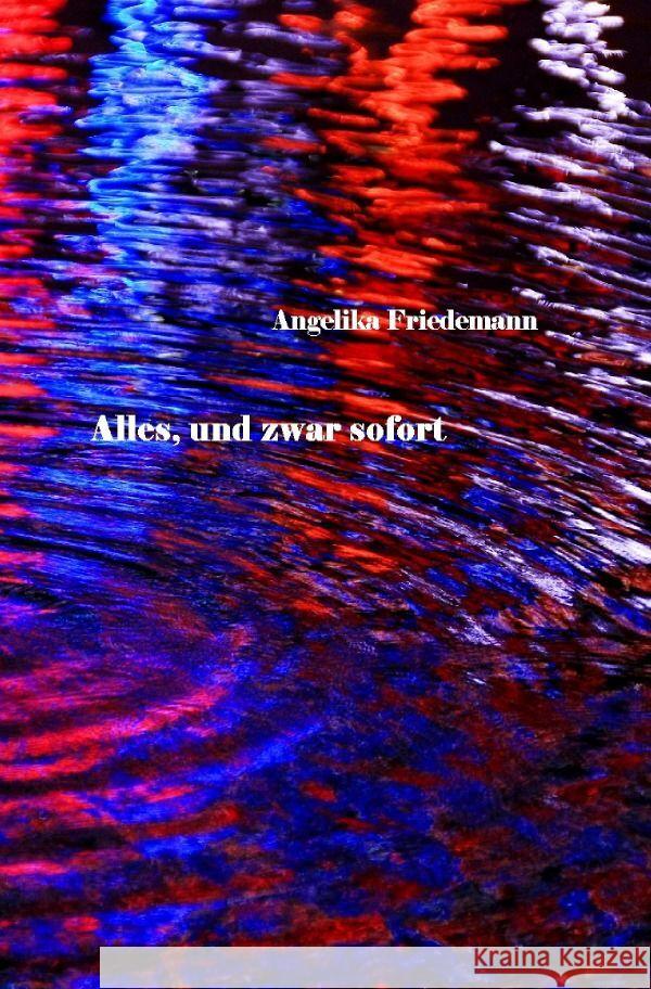 Alles, und zwar Sofort Friedemann, Angelika 9783758416002 epubli - książka
