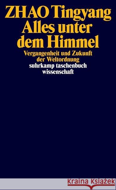 Alles unter dem Himmel : Vergangenheit und Zukunft der Weltordnung Zhao, Tingyang 9783518298824 Suhrkamp - książka