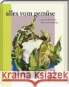 Alles vom Gemüse Gordon, Sophie 9783747204580 ars vivendi