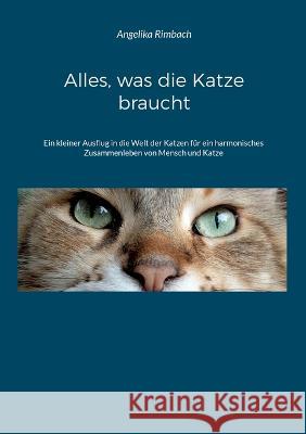 Alles, was die Katze braucht: Ratgeber Angelika Rimbach 9783751924887 Books on Demand - książka