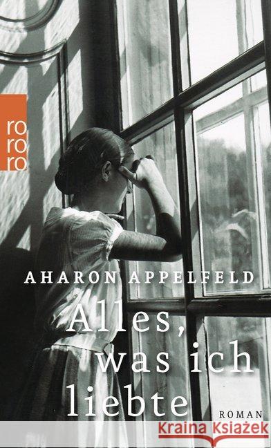 Alles, was ich liebte : Roman Appelfeld, Aharon 9783499271342 Rowohlt TB. - książka