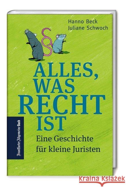 Alles, was Recht ist : Warum unser Rechtsstaat so wichtig ist Beck, Hanno; Schwoch, Juliane 9783962510565 Frankfurter Allgemeine Buch - książka