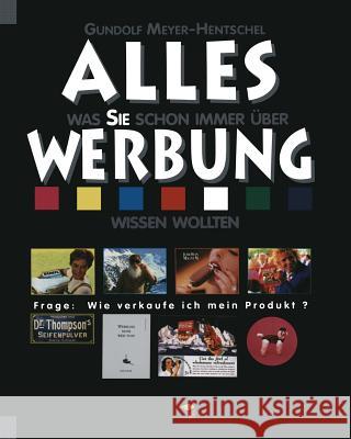 Alles Was Sie Schon Immer Über Werbung Wissen Wollten Meyer-Hentschel, Gundolf 9783322929921 Gabler Verlag - książka