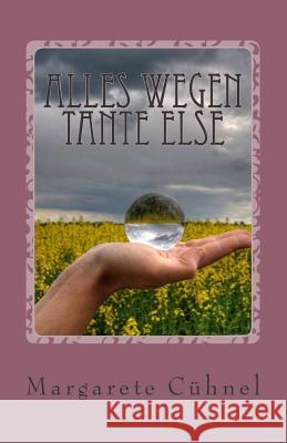 Alles wegen Tante Else Cuehnel, Margarete 9781500266349 Createspace - książka