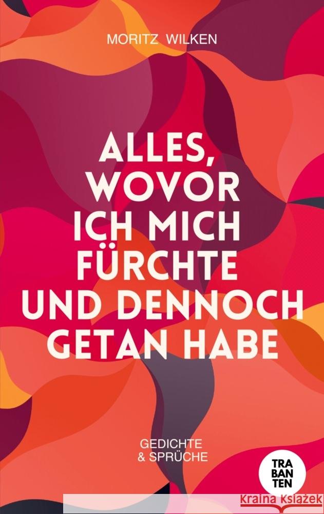 Alles, wovor ich mich fürchte und dennoch getan habe Wilken, Moritz 9783986971281 Trabanten Verlag Berlin - książka