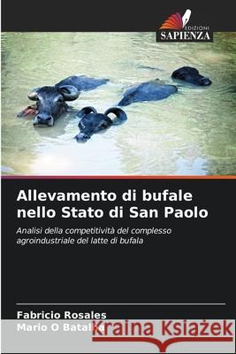 Allevamento di bufale nello Stato di San Paolo Rosales, Fabricio, Batalha, Mario O 9786207829590 Edizioni Sapienza - książka