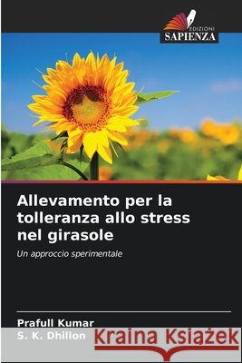Allevamento per la tolleranza allo stress nel girasole Kumar, Prafull, Dhillon, S. K. 9786202562409 Edizioni Sapienza - książka