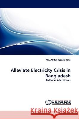 Alleviate Electricity Crisis in Bangladesh Abdur Razzak Rana, MD 9783838383118 LAP Lambert Academic Publishing - książka