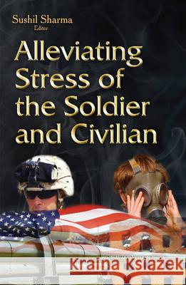 Alleviating Stress of the Soldier & Civilian Sushil K Sharma 9781634830980 Nova Science Publishers Inc - książka