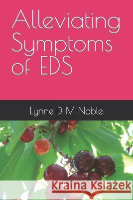 Alleviating Symptoms of EDS Lynne D M Noble   9781088508824 Independently Published - książka