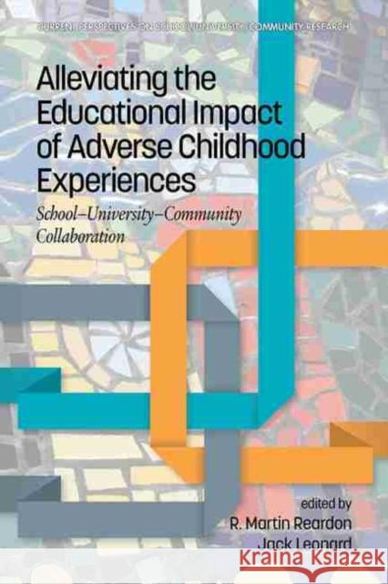 Alleviating the Educational Impact of Adverse Childhood Experiences: School-University-Community Collaboration (hc) Reardon, R. Martin 9781648021138 Information Age Publishing - książka