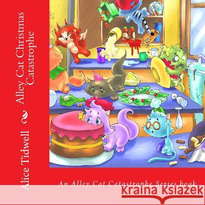 Alley Cat Christmas Catastrophe Alice E. Tidwell Mrs Alice E. Tidwell 9781502487247 Createspace - książka