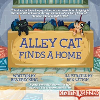 Alley Cat Finds A Home Beverly King Bex Sutton 9781735383675 Beverlyschildrensbooks - książka