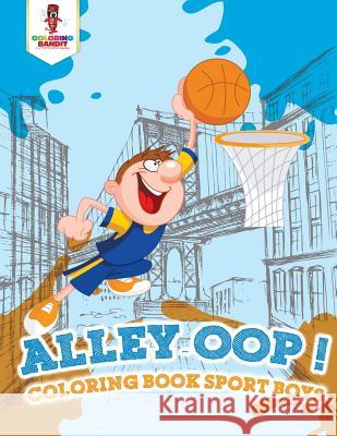 Alley-Oop!: Coloring Book Sport boys Coloring Bandit 9780228210443 Not Avail - książka