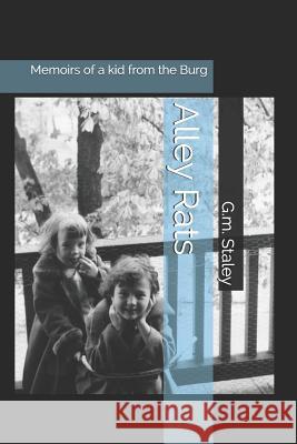 Alley Rats: Memoirs of a Kid from the Burg G. M. Staley 9781728833392 Independently Published - książka