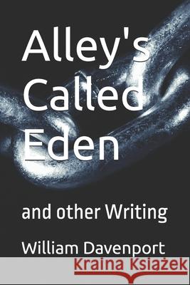 Alley's Called Eden: and other Writing William Davenport 9798328754682 Independently Published - książka