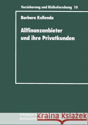 Allfinanzanbieter Und Ihre Privatkunden: Eine Empirische Untersuchung Zur Typenbildung Bei Gehobenen Privatkunden Und Zur Vermögensanalyse Kollenda, Barbara 9783409188104 Gabler Verlag - książka