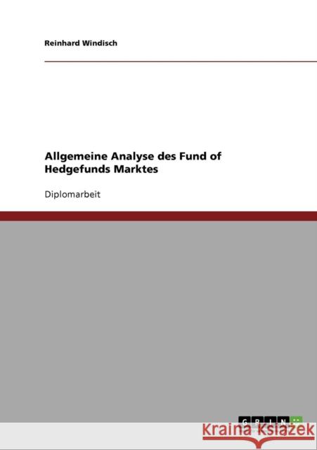 Allgemeine Analyse des Fund of Hedgefunds Marktes Reinhard Windisch 9783638923514 Grin Verlag - książka