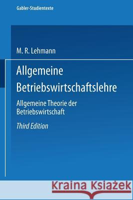 Allgemeine Betriebswirtschaftslehre: Allgemeine Theorie Der Betriebswirtschaft Lehmann, Max Rudolf 9783663127802 Springer - książka