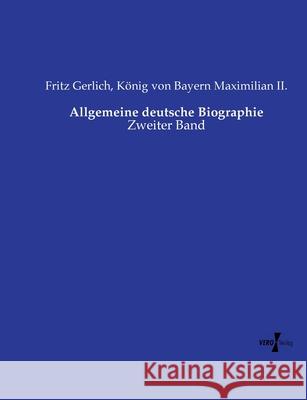 Allgemeine deutsche Biographie Gerlich, Fritz, Maximilian II., König von Bayern 9783737222990 Vero Verlag in hansebooks GmbH - książka