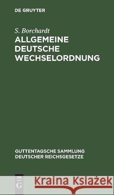 Allgemeine Deutsche Wechselordnung S. Borchardt 9783112666692 de Gruyter - książka