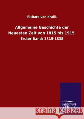 Allgemeine Geschichte der Neuesten Zeit von 1815 bis 1915 Kralik, Richard Von 9783846024591 Salzwasser-Verlag Gmbh - książka
