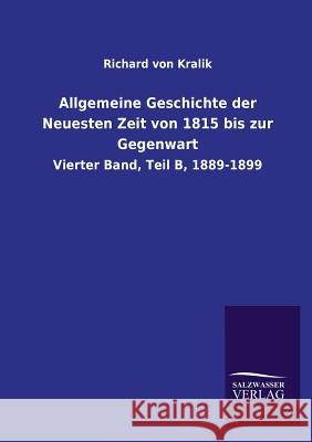 Allgemeine Geschichte der Neuesten Zeit von 1815 bis zur Gegenwart Kralik, Richard Von 9783846028360 Salzwasser-Verlag Gmbh - książka