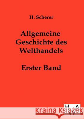 Allgemeine Geschichte des Welthandels H Scherer 9783863830328 Salzwasser-Verlag Gmbh - książka