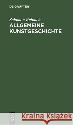 Allgemeine Kunstgeschichte Salomon Reinach 9783112366110 De Gruyter - książka