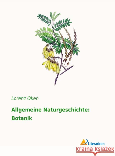 Allgemeine Naturgeschichte: Botanik Oken, Lorenz 9783959131285 Literaricon - książka