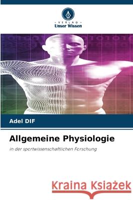 Allgemeine Physiologie DIF, Adel 9786209501920 Verlag Unser Wissen - książka