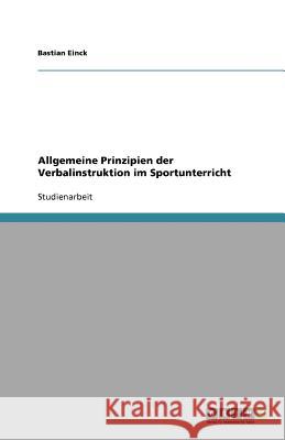 Allgemeine Prinzipien der Verbalinstruktion im Sportunterricht Bastian Einck 9783640704095 Grin Verlag - książka