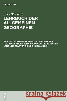 Allgemeine Siedlungsgeographie, Teil 1: Die Ländlichen Siedlungen. Die Zwischen Land Und Stadt Stehenden Siedlungen Obst, Erich 9783110078954 De Gruyter - książka