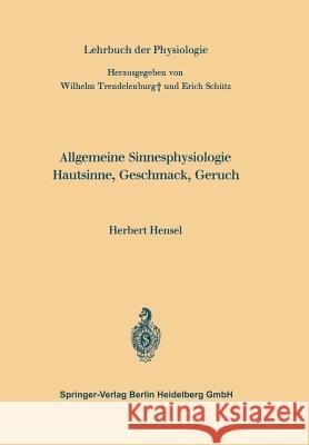 Allgemeine Sinnesphysiologie Hautsinne, Geschmack, Geruch Herbert Hensel Wilhelm Trendelenburg Erich Schutz 9783662305621 Springer - książka