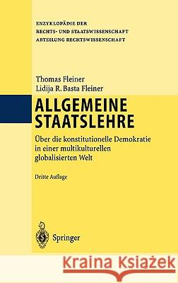 Allgemeine Staatslehre: Über Die Konstitutionelle Demokratie in Einer Multikulturellen Globalisierten Welt Fleiner, Thomas 9783540006893 Springer, Berlin - książka