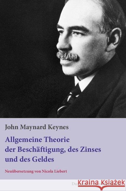 Allgemeine Theorie Der Beschaftigung, Des Zinses Und Des Geldes: Aus Dem Englischen Neu Ubersetzt Von Nicola Liebert Keynes, John Maynard 9783428150489 Duncker & Humblot - książka