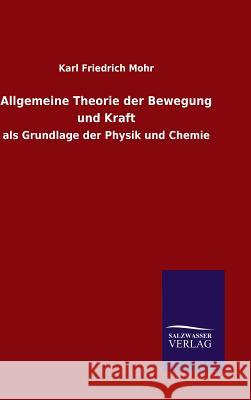 Allgemeine Theorie der Bewegung und Kraft Mohr, Karl Friedrich 9783846088111 Salzwasser-Verlag Gmbh - książka