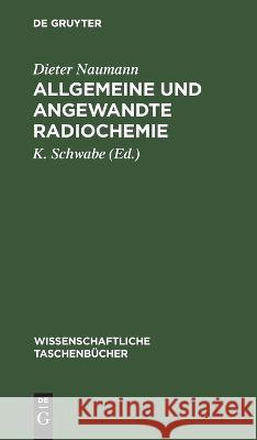 Allgemeine Und Angewandte Radiochemie Dieter Naumann, K Schwabe 9783112648353 De Gruyter - książka