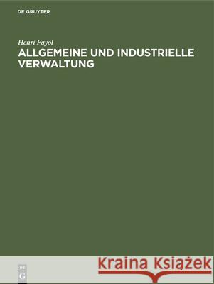 Allgemeine Und Industrielle Verwaltung Fayol, Henri 9783486757477 Walter de Gruyter - książka