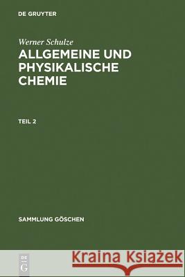 Allgemeine und physikalische Chemie. Teil 2 Schulze, Werner 9783111007298 Walter de Gruyter - książka