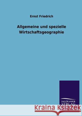 Allgemeine Und Spezielle Wirtschaftsgeographie Ernst Friedrich 9783846018200 Salzwasser-Verlag Gmbh - książka