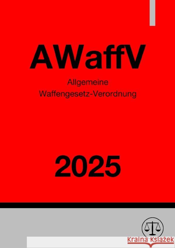 Allgemeine Waffengesetz-Verordnung - AWaffV 2025 Studier, Ronny 9783818747169 epubli - książka