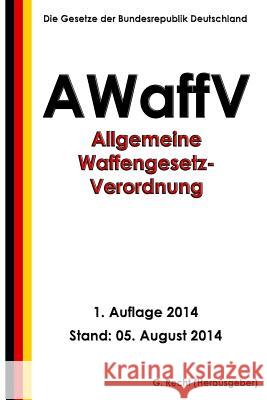 Allgemeine Waffengesetz-Verordnung (AWaffV) Recht, G. 9781500750978 Createspace - książka