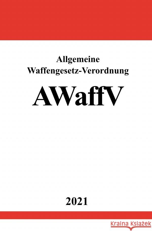 Allgemeine Waffengesetz-Verordnung (AWaffV) Studier, Ronny 9783754918050 epubli - książka