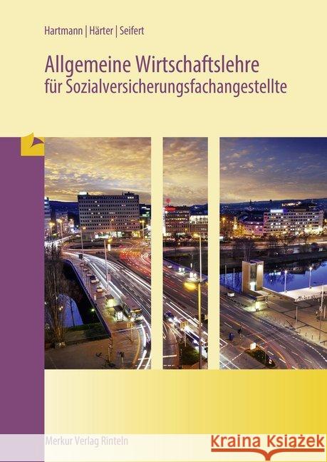 Allgemeine Wirtschaftslehre für Sozialversicherungsfachangestellte Hartmann, Gernot B. Härter, Friedrich Seifert, Karl 9783812004121 Merkur - książka