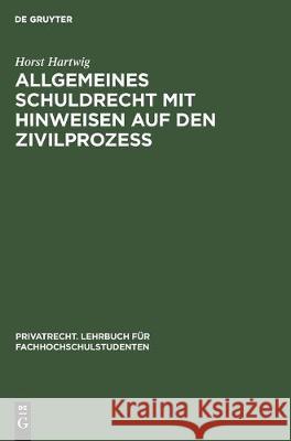 Allgemeines Schuldrecht Mit Hinweisen Auf Den Zivilprozeß: Anhang: Incoterms 1953 Hartwig, Horst 9783112304921 de Gruyter - książka