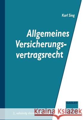 Allgemeines Versicherungsvertragsrecht Karl Sieg 9783322829412 Gabler Verlag - książka