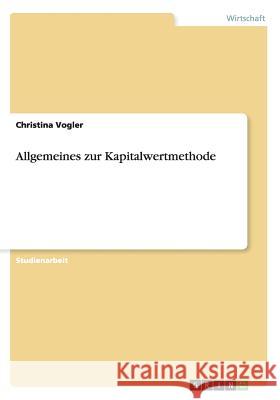 Allgemeines zur Kapitalwertmethode Christina Vogler 9783656324522 Grin Verlag - książka