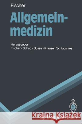 Allgemeinmedizin Gisela C. Fischer, Stephan H. Schug, Volker Busse, Franklin Krause, Wolfgang Schlopsnies 9783540546979 Springer-Verlag Berlin and Heidelberg GmbH &  - książka