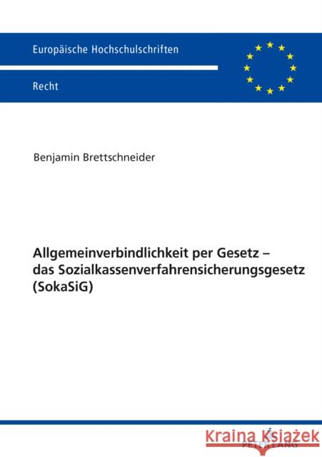 Allgemeinverbindlichkeit Per Gesetz - Das Sozialkassenverfahrensicherungsgesetz (Sokasig) Brettschneider, Benjamin 9783631814048 Peter Lang Ltd. International Academic Publis - książka